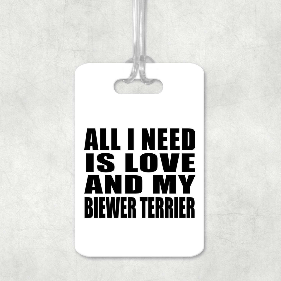 All I Need Is Love And My Biewer Terrier - Luggage Bag Tag