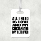 All I Need Is Love And My Chesapeake Bay Retriever - Luggage Bag Tag