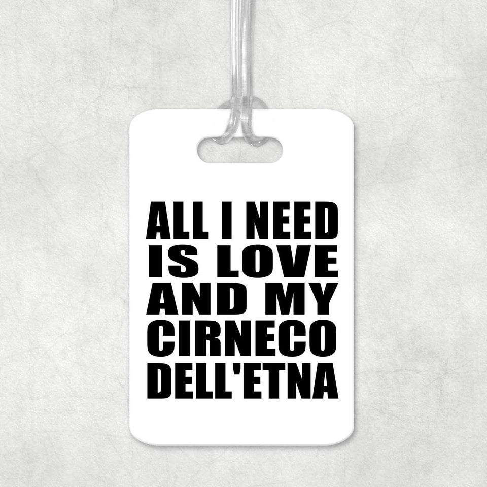 All I Need Is Love And My Cirneco Dell'etna - Luggage Bag Tag