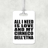 All I Need Is Love And My Cirneco Dell'etna - Luggage Bag Tag