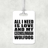 All I Need Is Love And My Czechoslovakian Wolfdog - Luggage Bag Tag