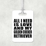 All I Need Is Love And My Golden Cocker Retriever - Luggage Bag Tag