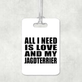 All I Need Is Love And My Jagdterrier - Luggage Bag Tag