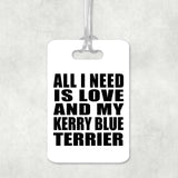 All I Need Is Love And My Kerry Blue Terrier - Luggage Bag Tag