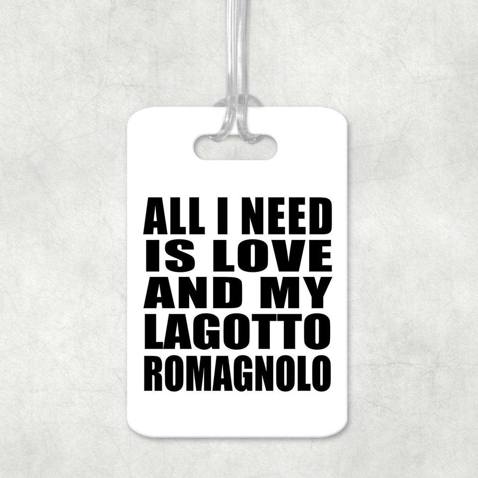 All I Need Is Love And My Lagotto Romagnolo - Luggage Bag Tag