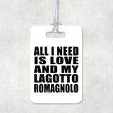 All I Need Is Love And My Lagotto Romagnolo - Luggage Bag Tag