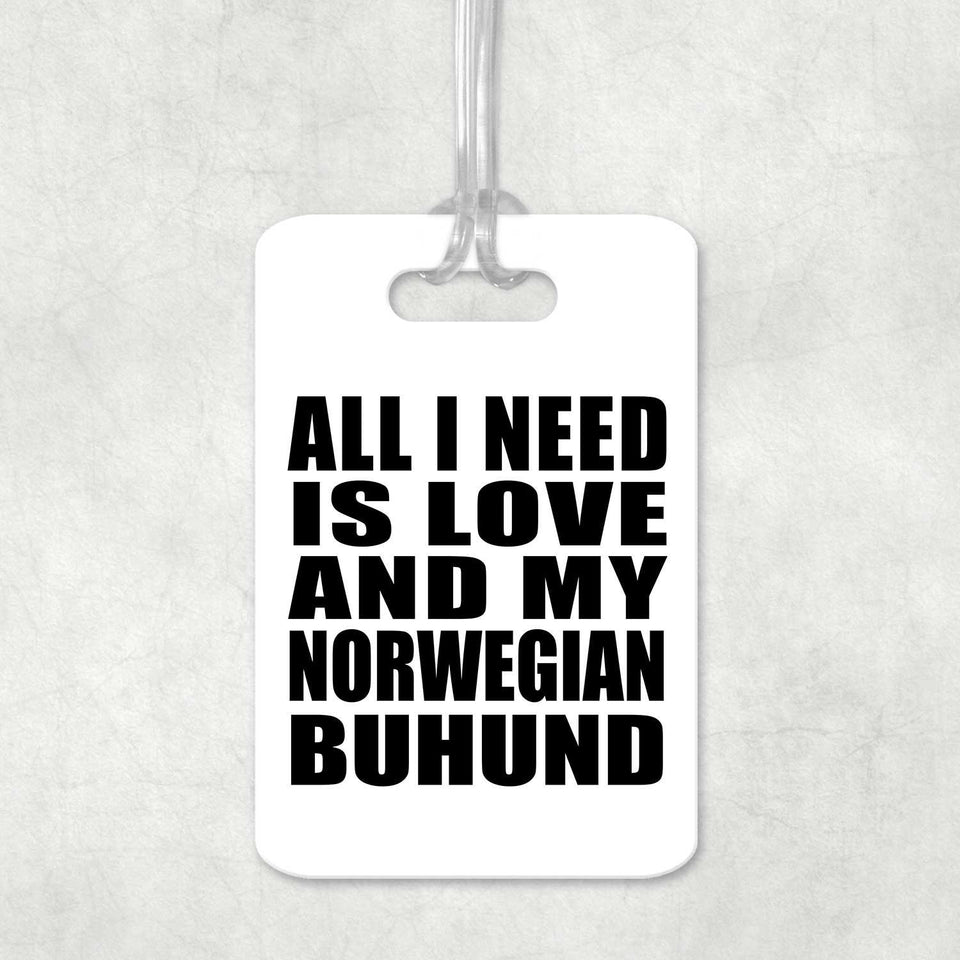 All I Need Is Love And My Norwegian Buhund - Luggage Bag Tag