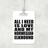 All I Need Is Love And My Norwegian Elkhound - Luggage Bag Tag