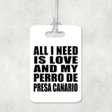 All I Need Is Love And My Perro De Presa Canario - Luggage Bag Tag