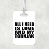 All I Need Is Love And My Tornjak - Luggage Bag Tag