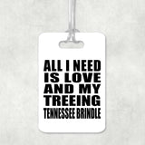 All I Need Is Love And My Treeing Tennessee Brindle - Luggage Bag Tag