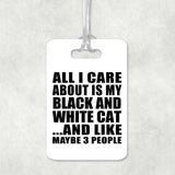 All I Care About Is My Black And White Cat - Luggage Bag Tag