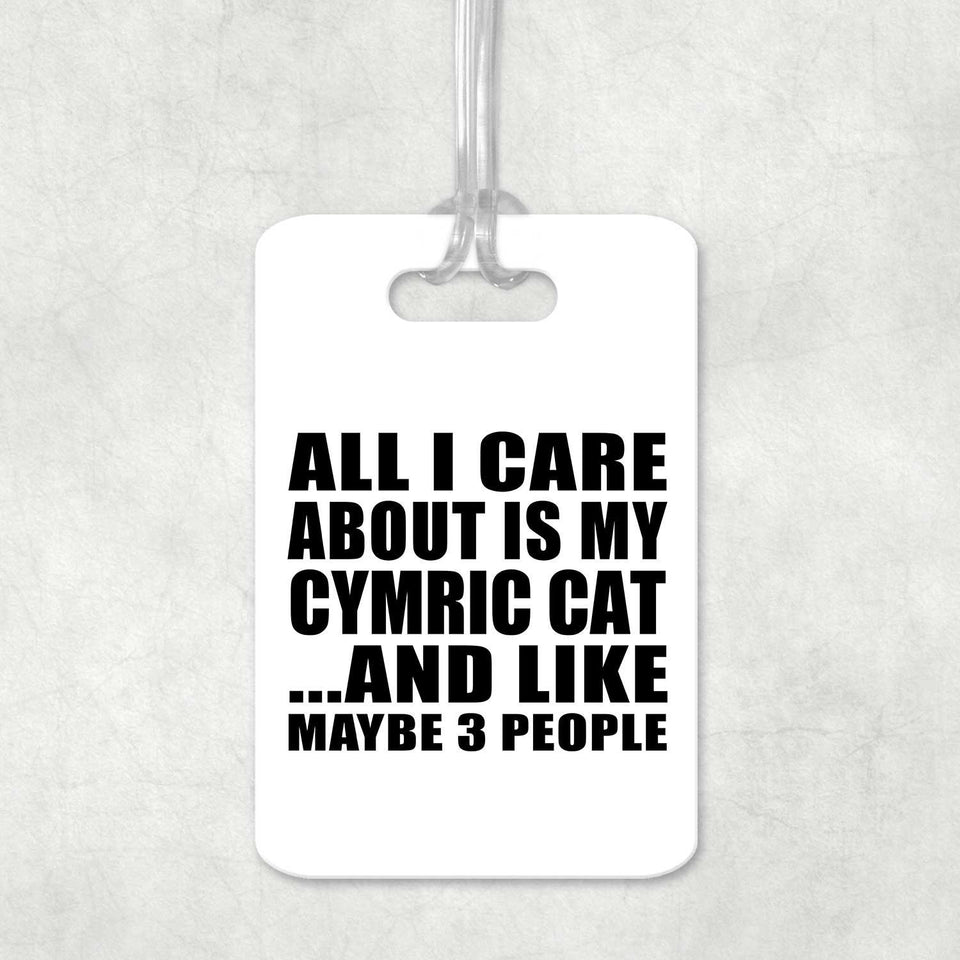 All I Care About Is My Cymric Cat - Luggage Bag Tag