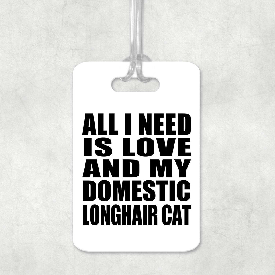 All I Need Is Love And My Domestic Longhair Cat - Luggage Bag Tag