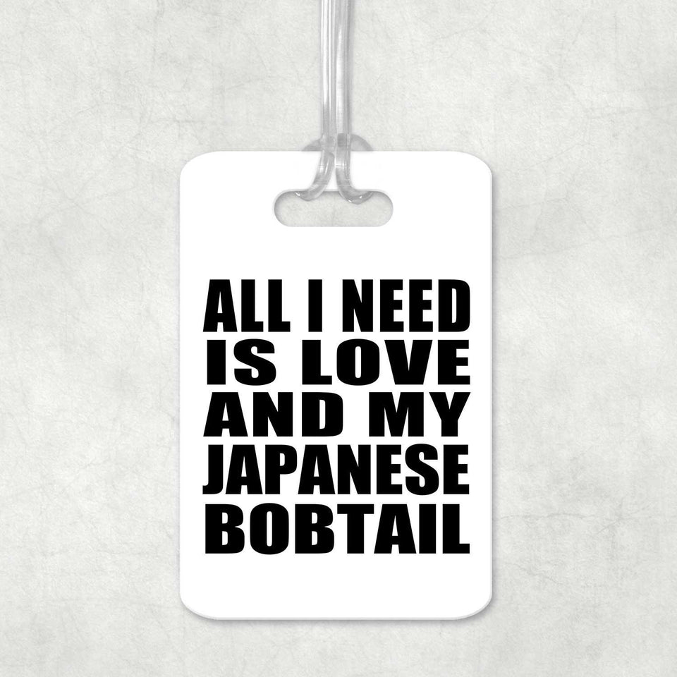All I Need Is Love And My Japanese Bobtail - Luggage Bag Tag