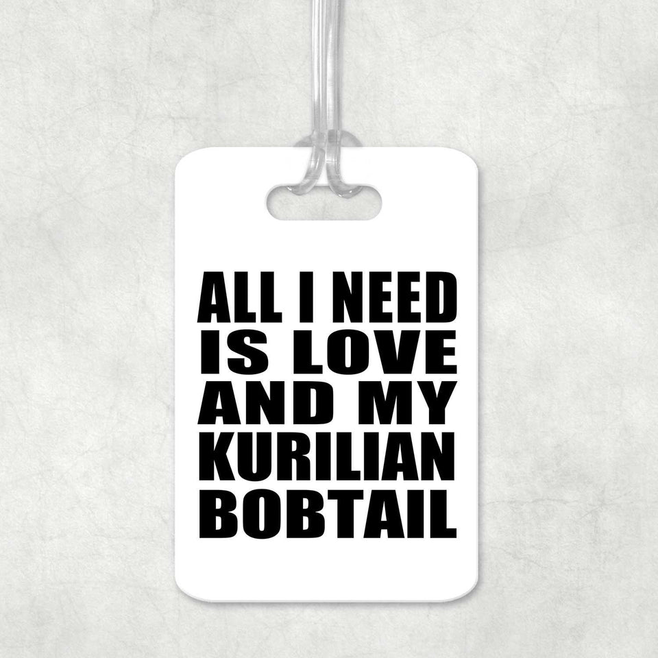 All I Need Is Love And My Kurilian Bobtail - Luggage Bag Tag