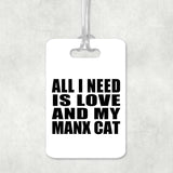 All I Need Is Love And My Manx Cat - Luggage Bag Tag