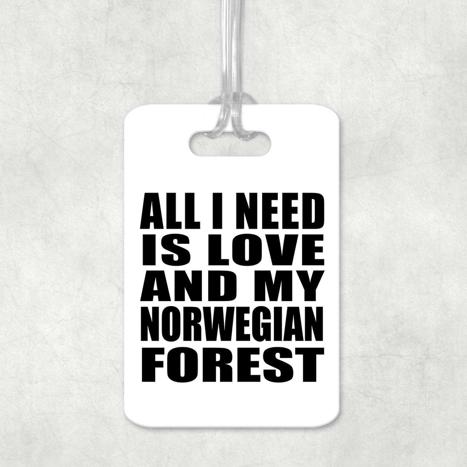 All I Need Is Love And My Norwegian Forest - Luggage Bag Tag