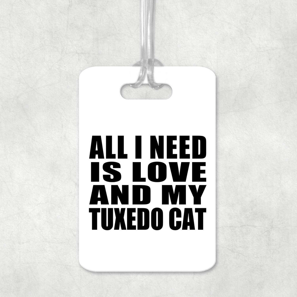 All I Need Is Love And My Tuxedo Cat - Luggage Bag Tag