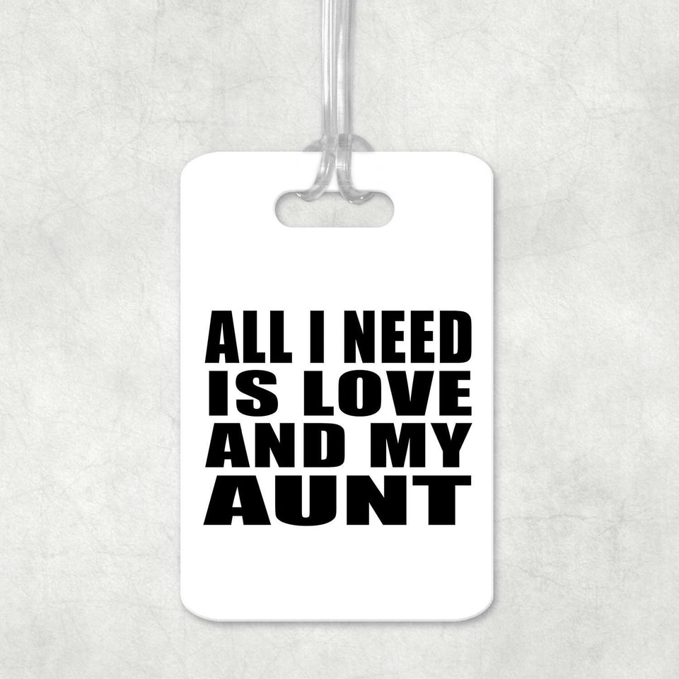 All I Need Is Love And My Aunt - Luggage Bag Tag