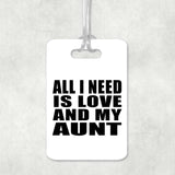 All I Need Is Love And My Aunt - Luggage Bag Tag