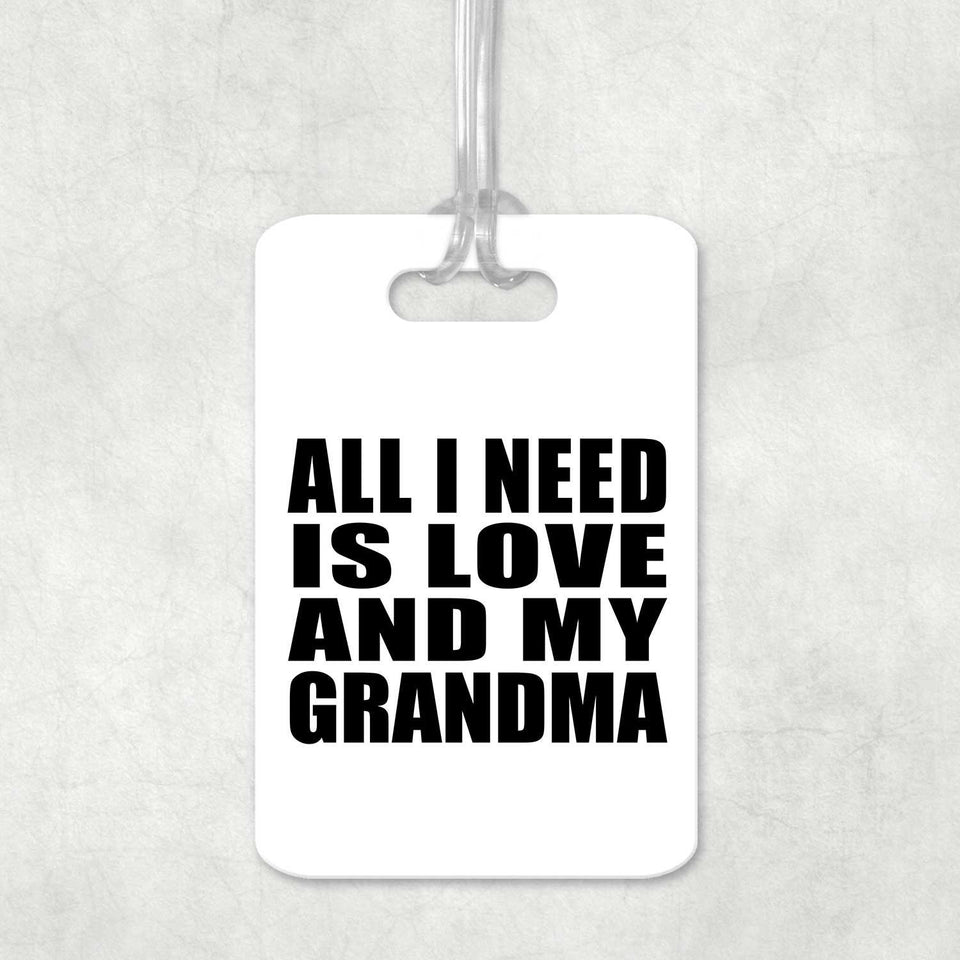 All I Need Is Love And My Grandma - Luggage Bag Tag