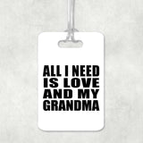 All I Need Is Love And My Grandma - Luggage Bag Tag