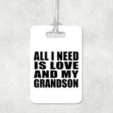 All I Need Is Love And My Grandson - Luggage Bag Tag