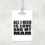 All I Need Is Love And My Mam - Luggage Bag Tag