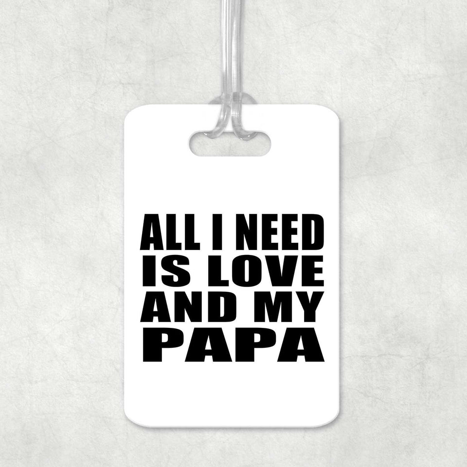 All I Need Is Love And My Papa - Luggage Bag Tag