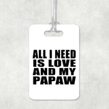 All I Need Is Love And My Papaw - Luggage Bag Tag