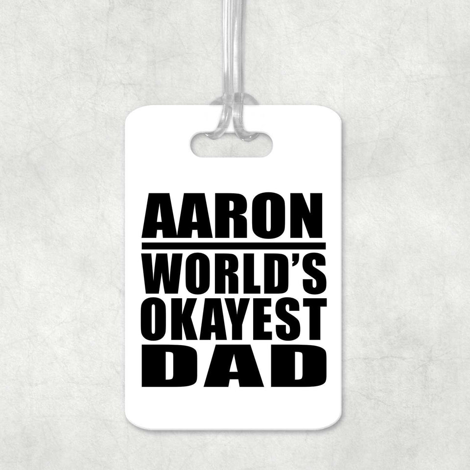 Aaron World's Okayest Dad - Luggage Bag Tag