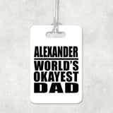 Alexander World's Okayest Dad - Luggage Bag Tag