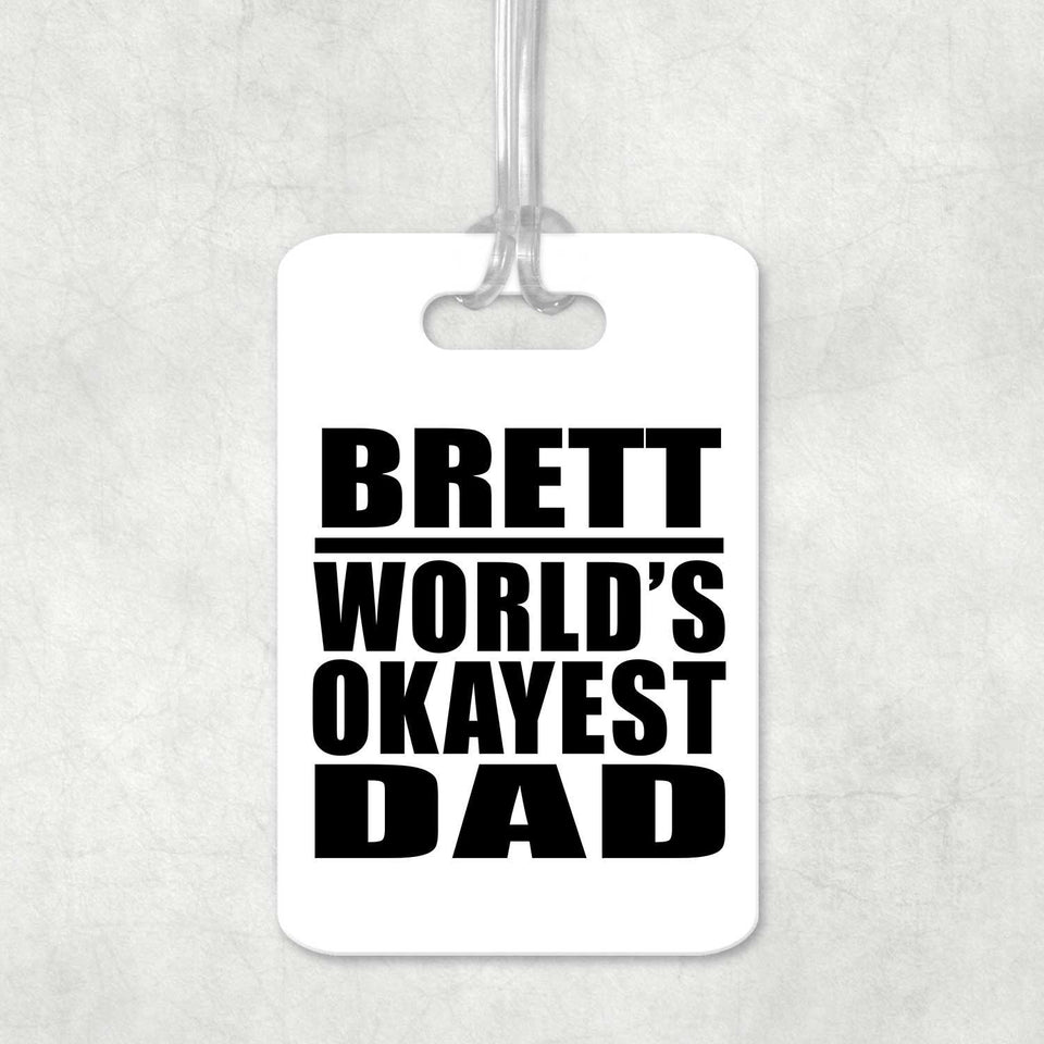 Brett World's Okayest Dad - Luggage Bag Tag