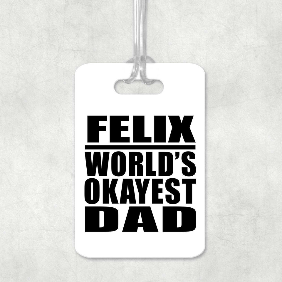 Felix World's Okayest Dad - Luggage Bag Tag