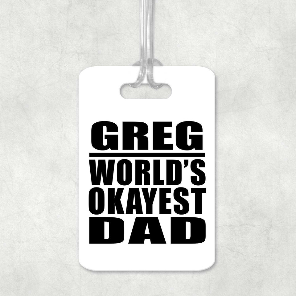 Greg World's Okayest Dad - Luggage Bag Tag