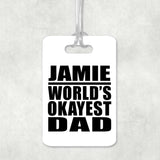 Jamie World's Okayest Dad - Luggage Bag Tag