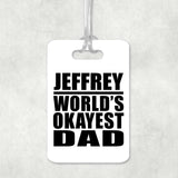 Jeffrey World's Okayest Dad - Luggage Bag Tag