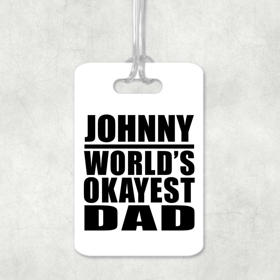Johnny World's Okayest Dad - Luggage Bag Tag