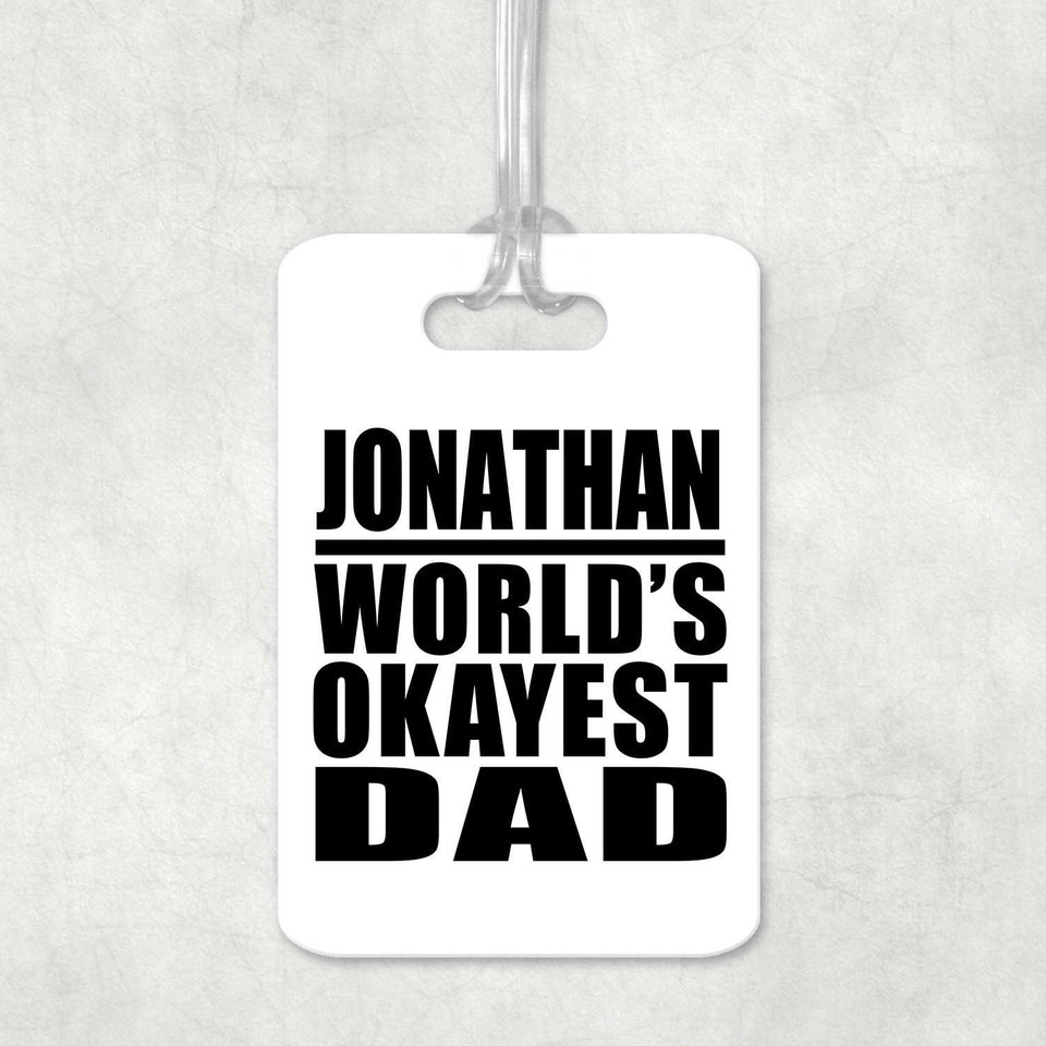 Jonathan World's Okayest Dad - Luggage Bag Tag