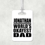 Jonathan World's Okayest Dad - Luggage Bag Tag