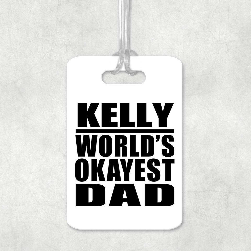 Kelly World's Okayest Dad - Luggage Bag Tag