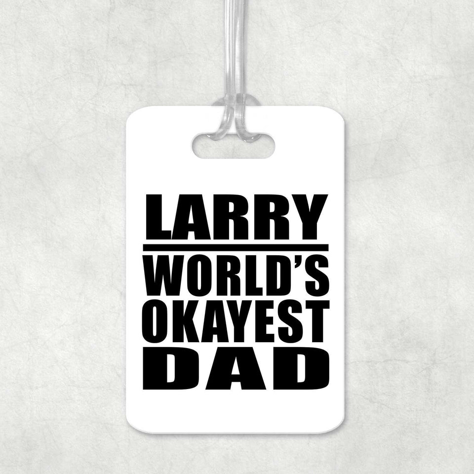 Larry World's Okayest Dad - Luggage Bag Tag