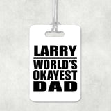 Larry World's Okayest Dad - Luggage Bag Tag