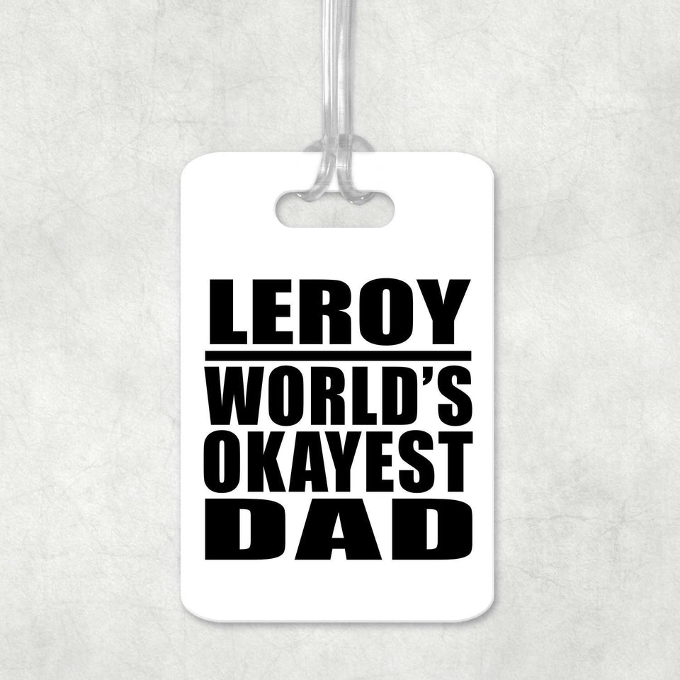 Leroy World's Okayest Dad - Luggage Bag Tag