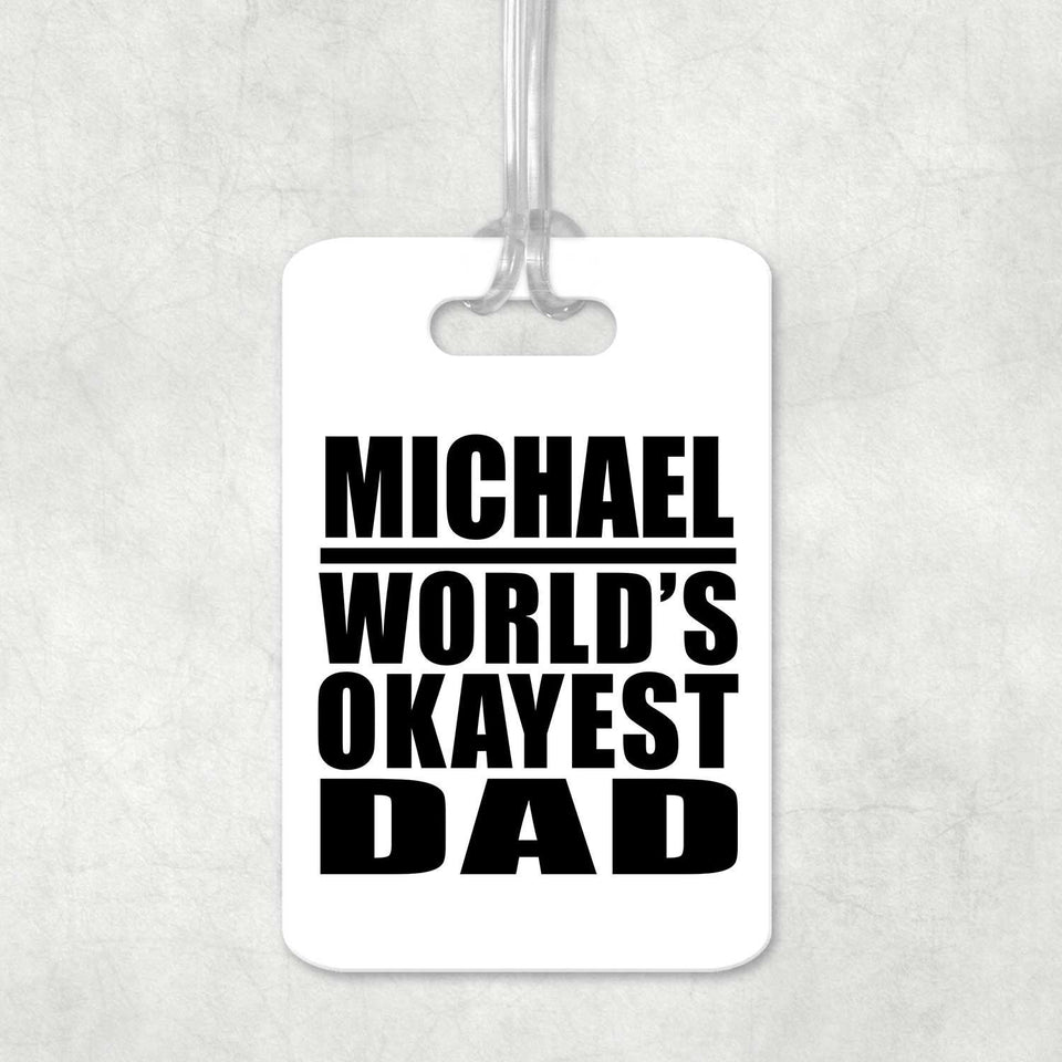 Michael World's Okayest Dad - Luggage Bag Tag