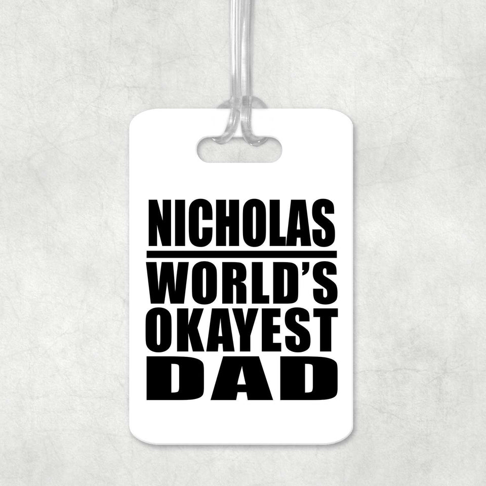 Nicholas World's Okayest Dad - Luggage Bag Tag