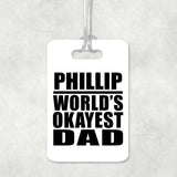 Phillip World's Okayest Dad - Luggage Bag Tag