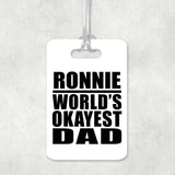 Ronnie World's Okayest Dad - Luggage Bag Tag