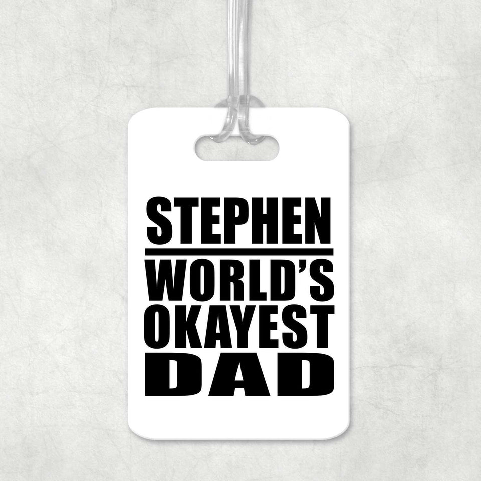 Stephen World's Okayest Dad - Luggage Bag Tag